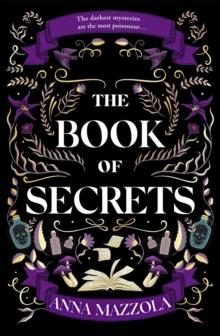 The Book of Secrets : The dark and dazzling new book from the bestselling author of The Clockwork Girl!