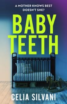 Baby Teeth : The emotional, thought-provoking novel about motherhood, secrets and lies