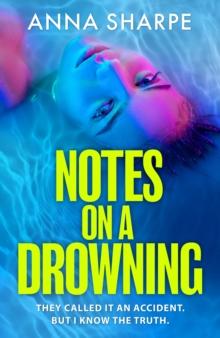 Notes On A Drowning : The razor-sharp And Unmissable Debut Legal Thriller From award-winning Writer Anna Sharpe