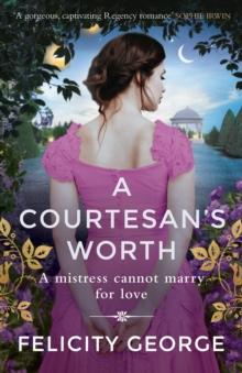 A Courtesan's Worth : 'Gorgeous, captivating Regency romance' SOPHIE IRWIN