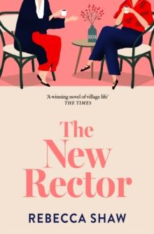 The New Rector : Heartwarming and intriguing  a modern classic of village life