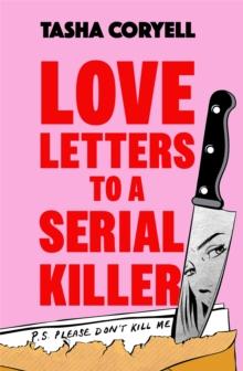 Love Letters to a Serial Killer : This summers most unmissable and compelling thriller