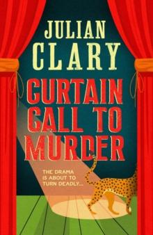 Curtain Call to Murder : The brand-new, laugh-out-loud murder mystery series from national treasure Julian Clary