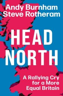 Head North : A Rallying Cry for a More Equal Britain