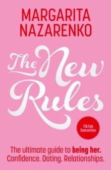 The New Rules : The Ultimate Guide to Being Her