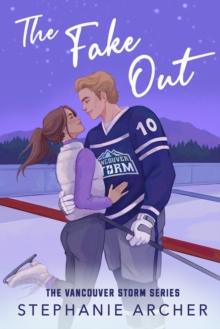 The Fake Out : A Fake Dating Hockey Romance (Vancouver Storm Book 2)