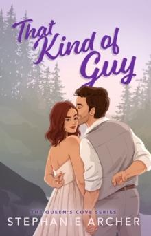 That Kind of Guy : A Spicy Small Town Fake Dating Romance (The Queen's Cove Series Book 1)