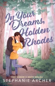 In Your Dreams, Holden Rhodes : A Spicy Small Town Grumpy Sunshine Romance (The Queen's Cove Series Book 3)