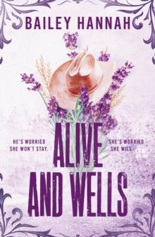 Alive and Wells : The must-read, small-town spicy cowboy romance that will have you LASSOED