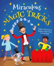 Miraculous Magic Tricks : Packed with dozens of dazzling tricks to learn in simple steps