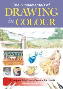 The Fundamentals of Drawing in Colour : A complete professional course for artists