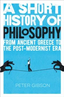 A Short History of Philosophy : From Ancient Greece to the Post-Modernist Era