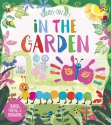 Hands-On Art: In the Garden : Drawing, Painting, and Printmaking