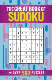 The Great Book of Sudoku : Over 500 Puzzles