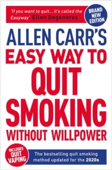 Allen Carr's Easy Way to Quit Smoking Without Willpower - Includes Quit Vaping : The Best-selling Quit Smoking Method Updated for the 2020s