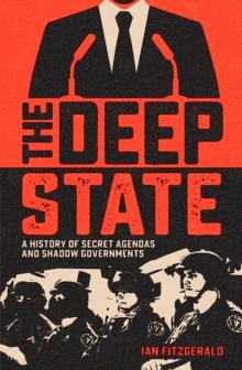 The Deep State : A History of Secret Agendas and Shadow Governments