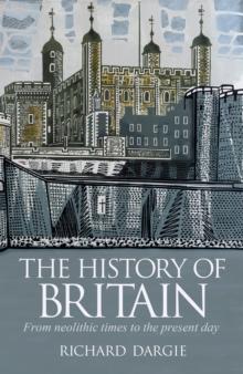 The History of Britain : From neolithic times to the present day