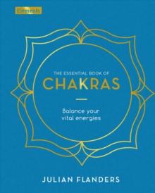 The Essential Book of Chakras : Balance Your Vital Energies