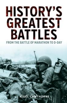 History's Greatest Battles : From the Battle of Marathon to D-Day