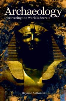 Archaeology : Discovering the World's Secrets