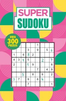 Super Sudoku : Over 300 Puzzles