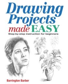 Drawing Projects Made Easy : Step-by-step instruction for beginners