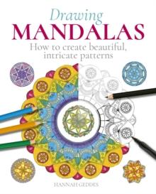 Drawing Mandalas : How to Create Beautiful, Intricate Patterns