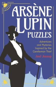 Arsene Lupin Puzzles : Adventures and Mysteries Inspired by the Gentleman Thief