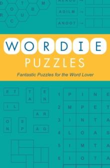 Wordie Puzzles : Fantastic Puzzles for the Word Lover