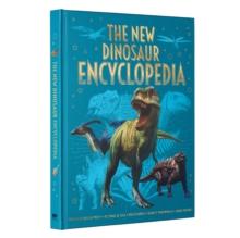 The New Dinosaur Encyclopedia : Predators & Prey, Flying & Sea Creatures, Early Mammals, and More!