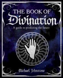 The Book of Divination : A Guide to Predicting the Future