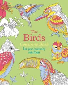 The Birds Colouring Book : Let Your Creativity Take Flight