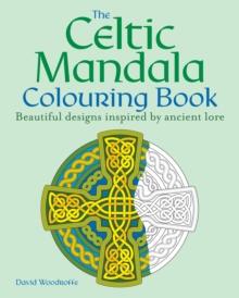 The Celtic Mandala Colouring Book : Beautiful designs inspired by ancient lore