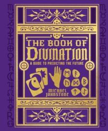 The Book of Divination : A Guide to Predicting the Future