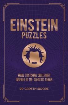 Einstein Puzzles : Brain Stretching Challenges Inspired by the Scientific Genius