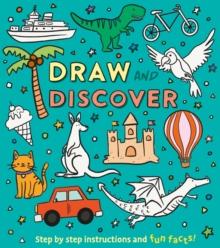 Draw and Discover : Step by Step Instructions and Fun Facts!