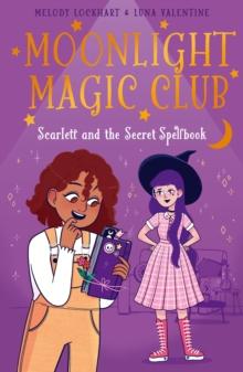 Moonlight Magic Club: Scarlett and the Secret Spellbook