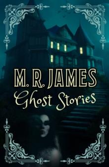 M. R. James Ghost Stories