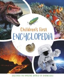 Children's First Encyclopedia : Discover an Amazing World of Knowledge