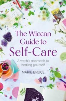 The Wiccan Guide to Self-care : A Witch's Approach to Healing Yourself