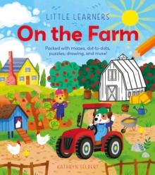 Little Learners: On the Farm : Packed with Mazes, Dot-to-Dots, Puzzles, Drawing, and More!