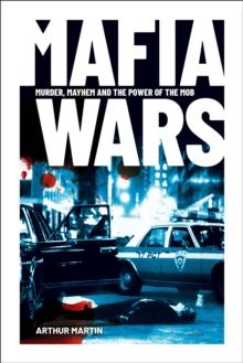 Mafia Wars : Murder, mayhem and the Power of the Mob