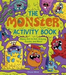 The Monster Activity Book : Mazes, Dot to Dot, Drawing, Puzzles, and More!