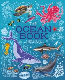 The Ocean Book : A Deep Dive into Our World's Oceans