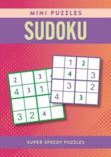 Mini Puzzles Sudoku : Over 130 Super Speedy Puzzles