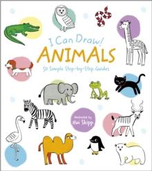 I Can Draw! Animals : 50 Simple Step-by-Step Guides