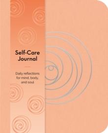 Self-Care Journal : Daily Reflections for Mind, Body, and Soul