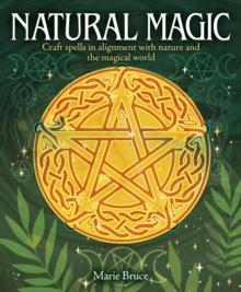 Natural Magic : Craft spells in alignment with nature and the magical world