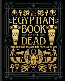 The Egyptian Book of the Dead : Wisdom of the Ancient Papyrus of Ani