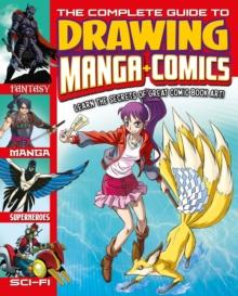 The Complete Guide to Drawing Manga and Comics : Learn the Secrets of Great Comic Book Art!